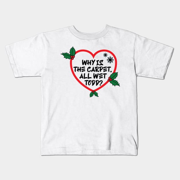 Christmas Vacation Todd & Margo quote v2 Kids T-Shirt by Emma